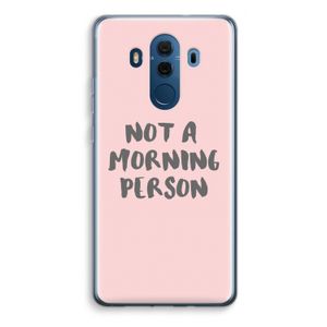 Morning person: Huawei Mate 10 Pro Transparant Hoesje