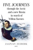 Five Journeys through the Arctic and a new Russia in search of Willem Barents - Jaapjan Zeeberg - ebook