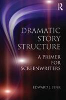 Dramatic Story Structure (Paperback)