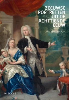 Zeeuwse portretten uit de 18e eeuw (Hardback)