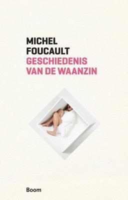 Geschiedenis van de waanzin in de zeventiende en achttiende eeuw (Paperback)