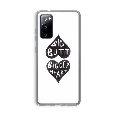 Big butt bigger heart: Samsung Galaxy S20 FE / S20 FE 5G Transparant Hoesje
