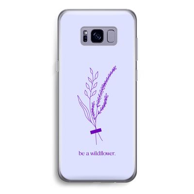 Be a wildflower: Samsung Galaxy S8 Transparant Hoesje