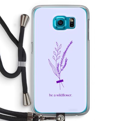 Be a wildflower: Samsung Galaxy S6 Transparant Hoesje met koord