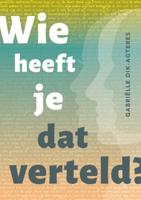 Wie heeft je dat verteld? (Paperback)