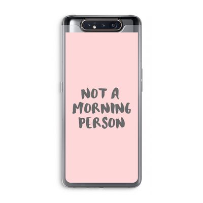 Morning person: Samsung Galaxy A80 Transparant Hoesje
