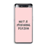 Morning person: Samsung Galaxy A80 Transparant Hoesje
