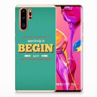 Huawei P30 Pro Siliconen hoesje met naam Quote Begin