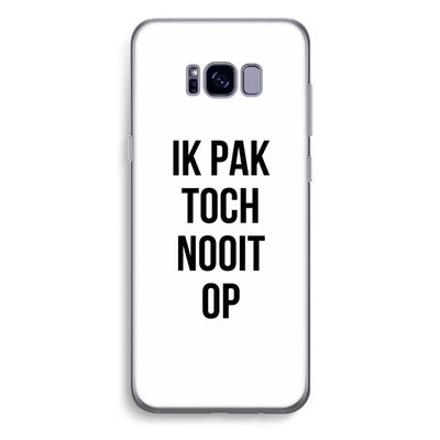 Ik pak nooit op: Samsung Galaxy S8 Plus Transparant Hoesje