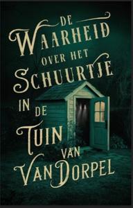 De waarheid over het schuurtje in de tuin van Van Dorpel - Alice Bakker, Elly Wassenaar - ebook