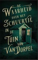 De waarheid over het schuurtje in de tuin van Van Dorpel - Alice Bakker, Elly Wassenaar - ebook