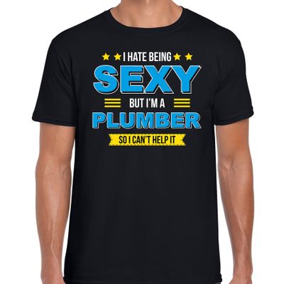 Hate being sexy but Im a plumber / Haat sexy zijn maar ben loodgieter cadeau t-shirt zwart heren