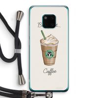But first coffee: Huawei Mate 20 Pro Transparant Hoesje met koord