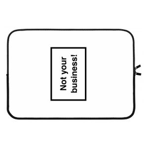 Not your business: Laptop sleeve 13 inch