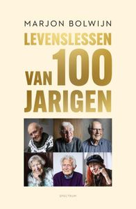 Levenslessen van 100-jarigen - Marjon Bolwijn - ebook