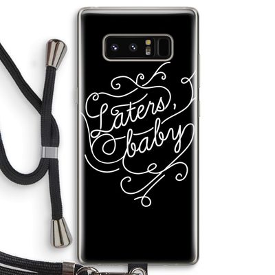 Laters, baby: Samsung Galaxy Note 8 Transparant Hoesje met koord