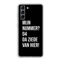 Da ziede van hier - Zwart: Samsung Galaxy S21 Transparant Hoesje