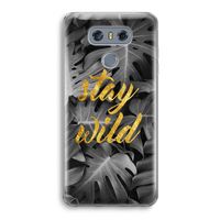 Stay wild: LG G6 Transparant Hoesje