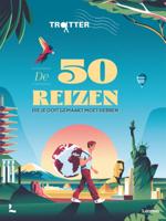 Trotter De 50 reizen die je ooit gemaakt moet hebben (Hardback) Trotter De 50 reizen die je ooit gemaakt moet hebben (Hardback)