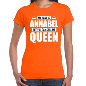 Naam cadeau t-shirt my name is Annabel - but you can call me Queen oranje voor dames