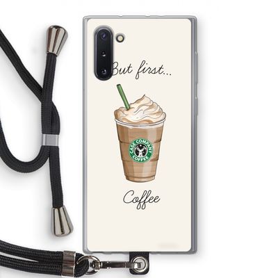 But first coffee: Samsung Galaxy Note 10 Transparant Hoesje met koord