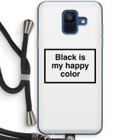 Black is my happy color: Samsung Galaxy A6 (2018) Transparant Hoesje met koord