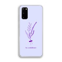 Be a wildflower: Samsung Galaxy S20 Transparant Hoesje
