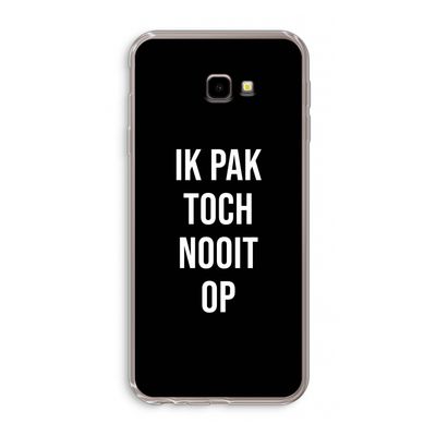 Ik pak nooit op - Zwart: Samsung Galaxy J4 Plus Transparant Hoesje