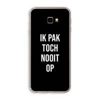 Ik pak nooit op - Zwart: Samsung Galaxy J4 Plus Transparant Hoesje Ik pak nooit op - Zwart: Samsung Galaxy J4 Plus Transparant Hoesje