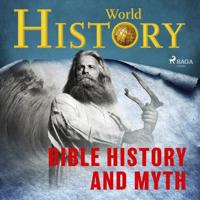 Bible History and Myth Bible History and Myth