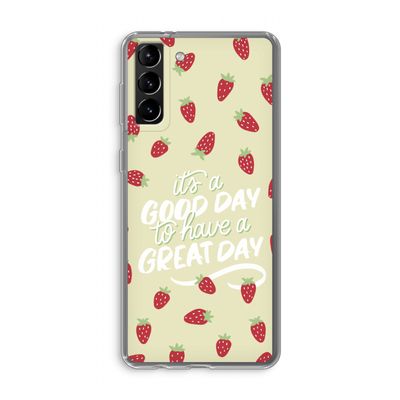 Don't forget to have a great day: Samsung Galaxy S21 Plus Transparant Hoesje