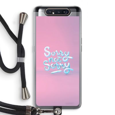 Sorry not sorry: Samsung Galaxy A80 Transparant Hoesje met koord