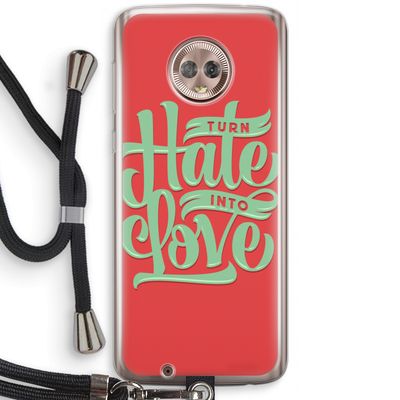 Turn hate into love: Motorola Moto G6 Transparant Hoesje met koord