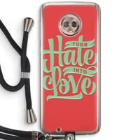 Turn hate into love: Motorola Moto G6 Transparant Hoesje met koord
