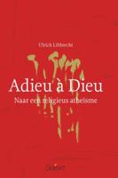 Adieu a Dieu. Naar een religieus atheisme (Paperback)