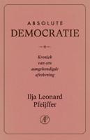 Absolute democratie - Ilja Leonard Pfeijffer - ebook