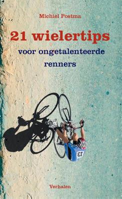 21 wielertips voor ongetalenteerde renners (Paperback)