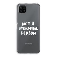 Morning person: Samsung Galaxy A22 5G Transparant Hoesje