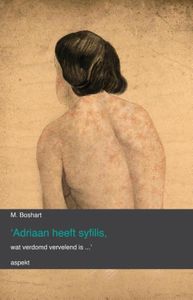 Adriaan heeft syfilis, wat verdomd vervelend is... - M. Boshart - ebook