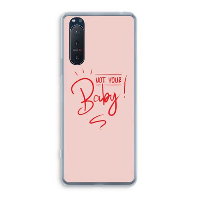 Not Your Baby: Sony Xperia 5 II Transparant Hoesje