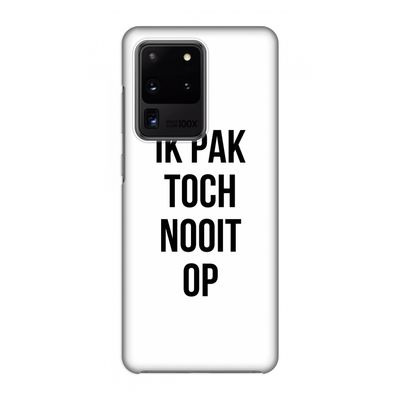 Ik pak nooit op: Volledig geprint Samsung Galaxy S20 Ultra Hoesje