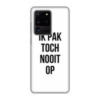 Ik pak nooit op: Volledig geprint Samsung Galaxy S20 Ultra Hoesje