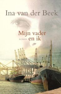 Mijn vader en ik - Ina van der Beek - ebook