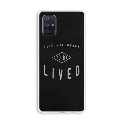To be lived: Galaxy A71 Transparant Hoesje