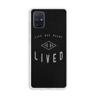 To be lived: Galaxy A71 Transparant Hoesje