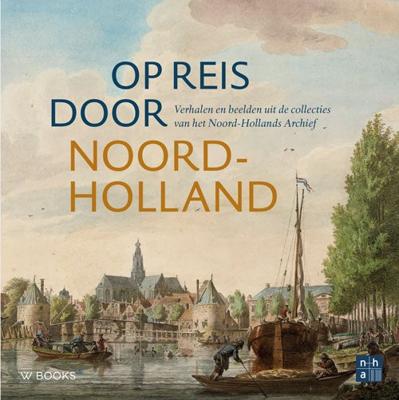 Op reis door Noord-Holland (Hardback)