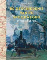 Geschiedenis van de spoorwegen in 100 kaarten (Hardback)