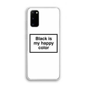 Black is my happy color: Samsung Galaxy S20 Transparant Hoesje