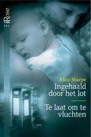 Ingehaald door het lot ; Te laat om te vluchten - Alice Sharpe - ebook