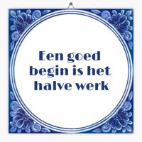 Wijsheid tegeltje een goed begin is het halve werk - thumbnail